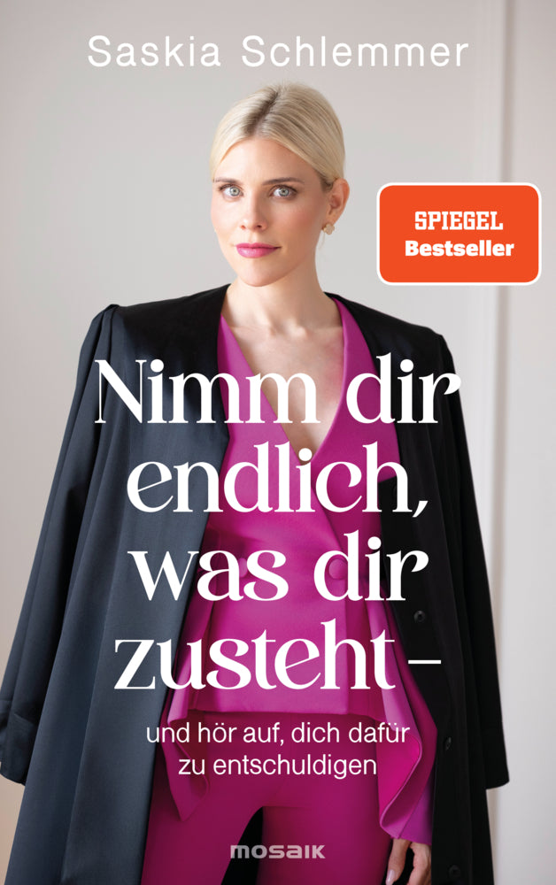 Nimm dir endlich, was dir zusteht - und hör auf, dich dafür zu entschuldigen (Saskia Schlemmer)