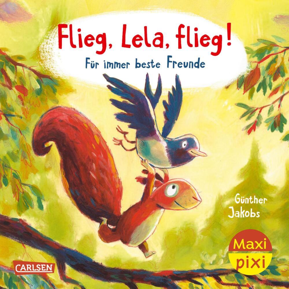Maxi Pixi 392: Flieg, Lela, flieg! Für immer beste Freunde (Günther Jakobs)