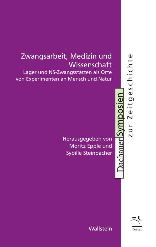 Zwangsarbeit, Medizin und Wissenschaft (Moritz Epple)