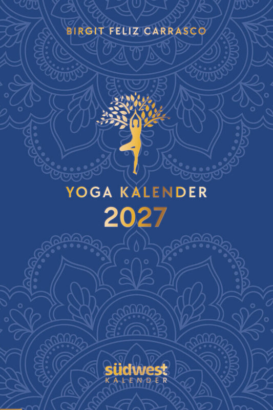 Yoga-Kalender 2027 - Taschenkalender mit Mantras, Meditationen, Affirmationen und Hintergrundgeschichten - im praktischen Format 10, 0 x 15, 5 cm, mit zahlreichen Illustrationen und Lesebändchen (Birgit Feliz Carrasco)