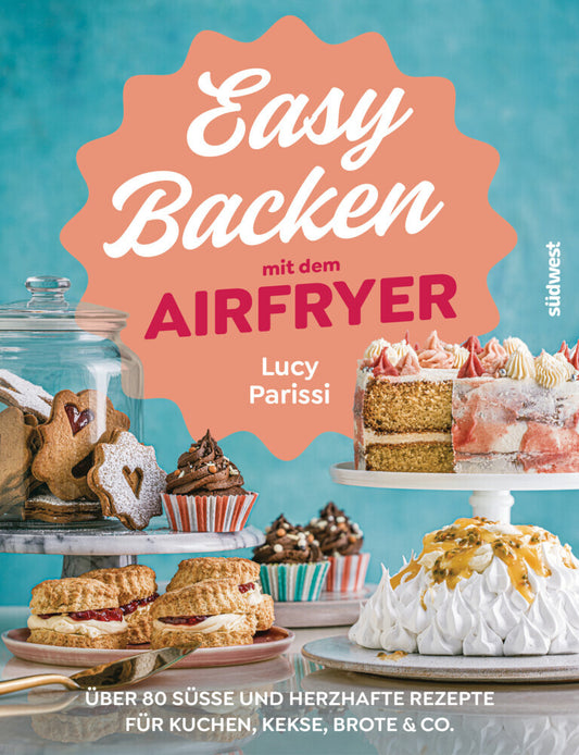 Easy Backen mit dem Airfryer (Lucy Parissi)