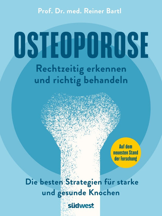 Osteoporose rechtzeitig erkennen und behandeln (Reiner Bartl)