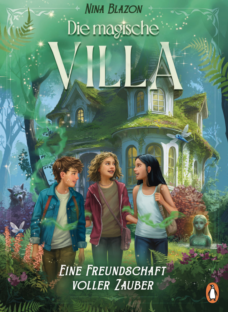Die magische Villa - Eine Freundschaft voller Zauber (Nina Blazon)