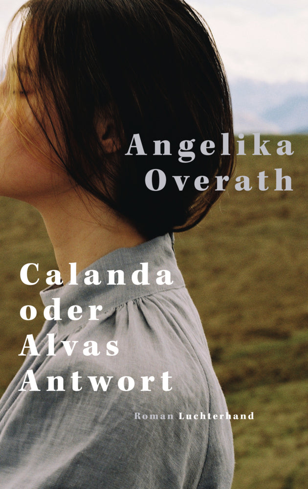 Calanda oder Alvas Antwort (Angelika Overath)
