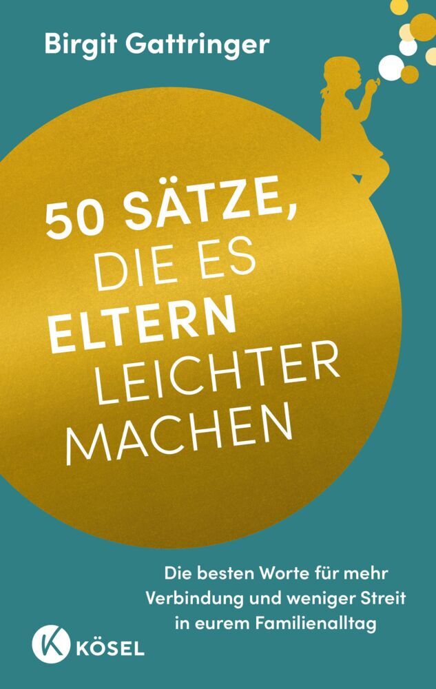 50 Sätze, die es Eltern leichter machen (Birgit Gattringer)