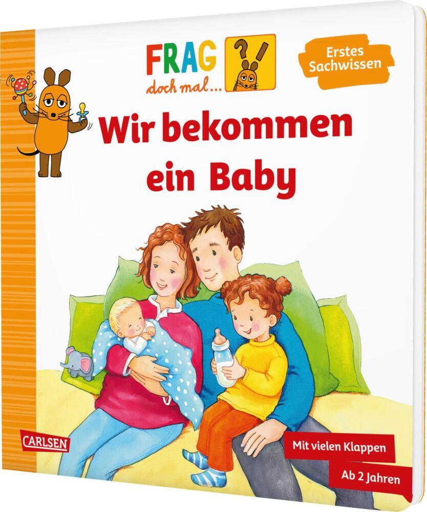 Frag doch mal ... die Maus: Wir bekommen ein Baby (Petra Klose)