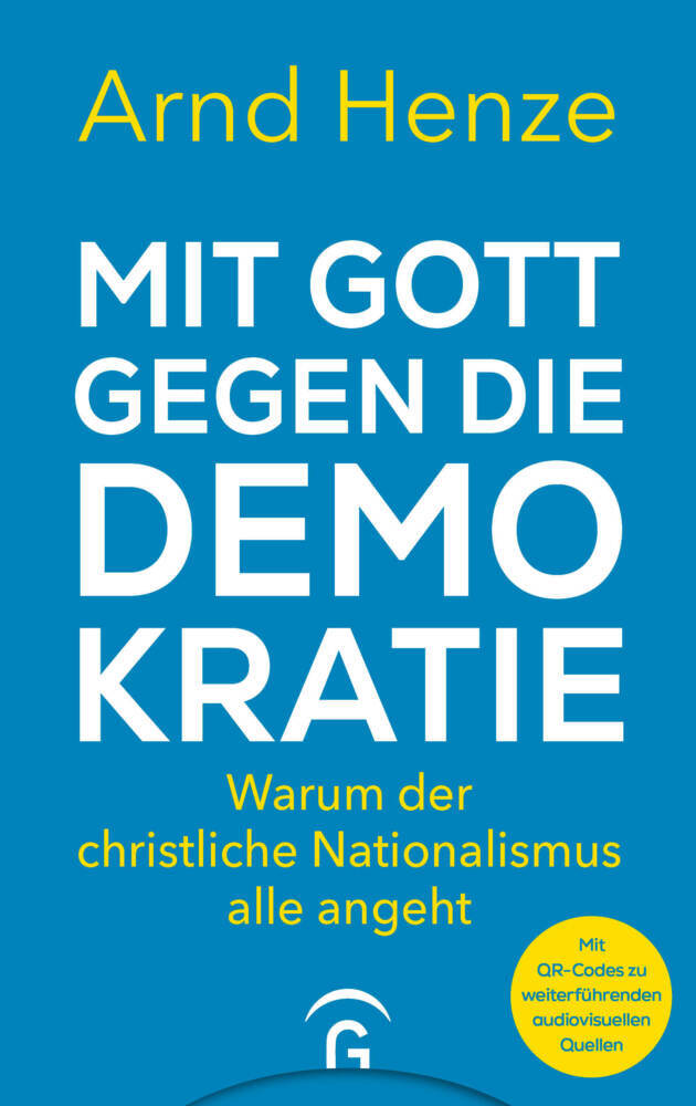 Mit Gott gegen die Demokratie (Arnd Henze)