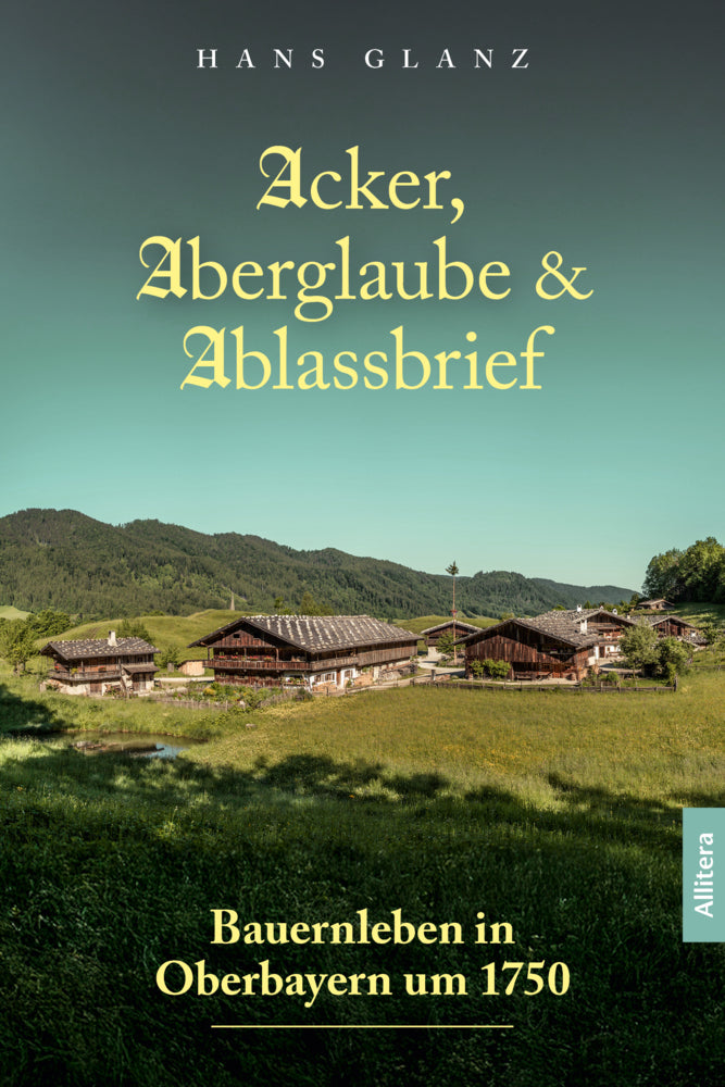 Acker, Aberglaube & Ablassbrief (Hans Glanz)