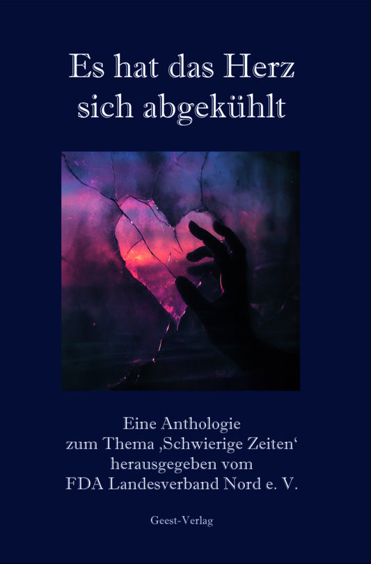 Es hat das Herz sich abgekühlt (Freier Deutscher Autorenverband Nord)