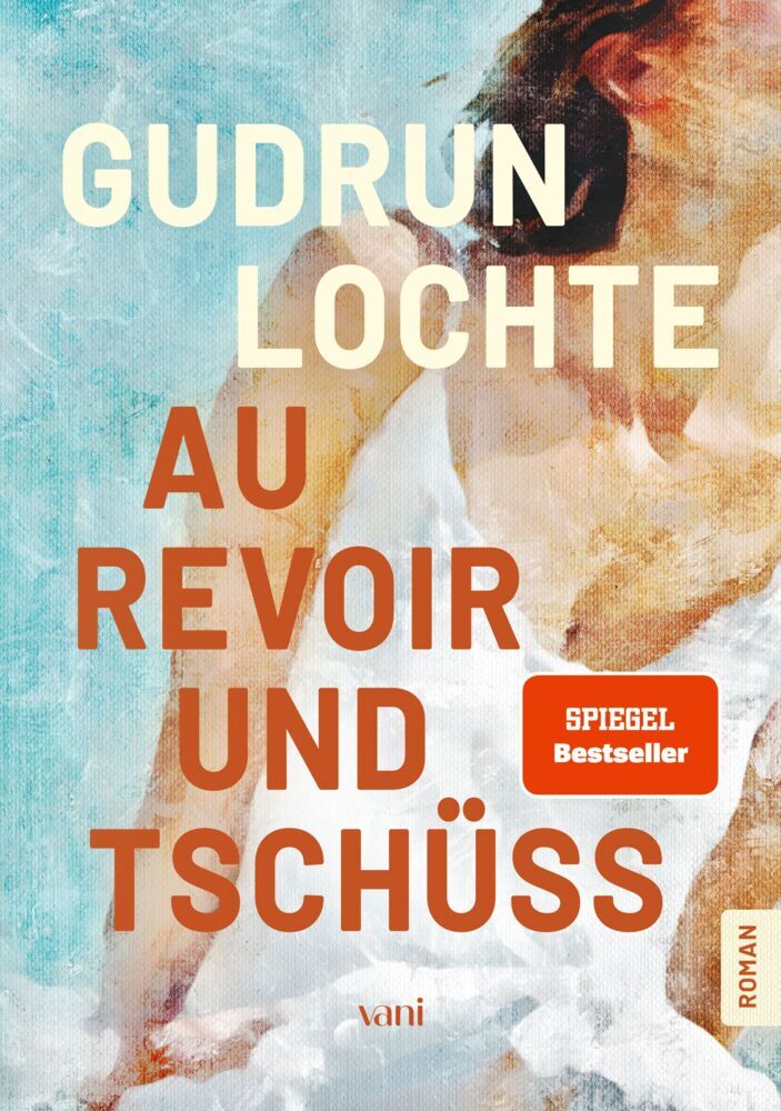 Au revoir und tschüss (Gudrun Lochte)