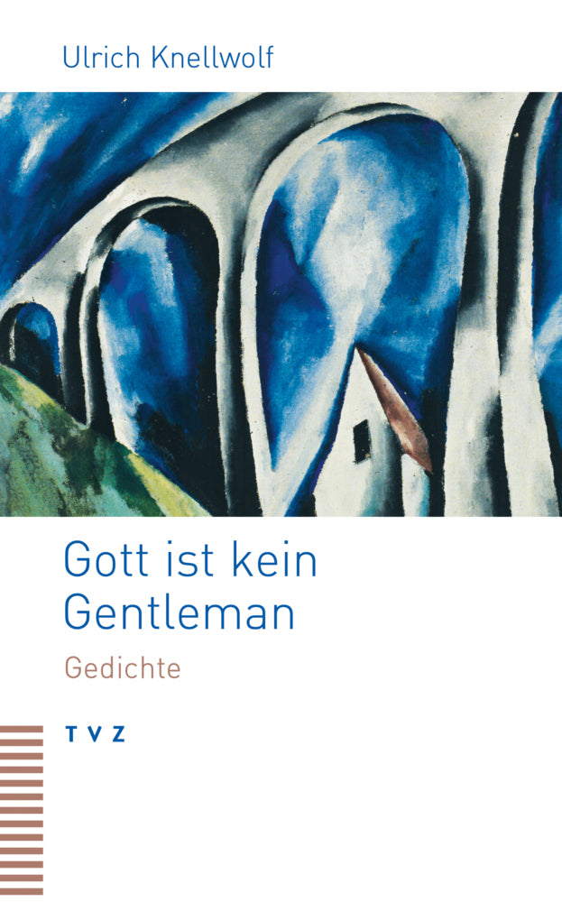 Gott ist kein Gentleman (Ulrich Knellwolf)