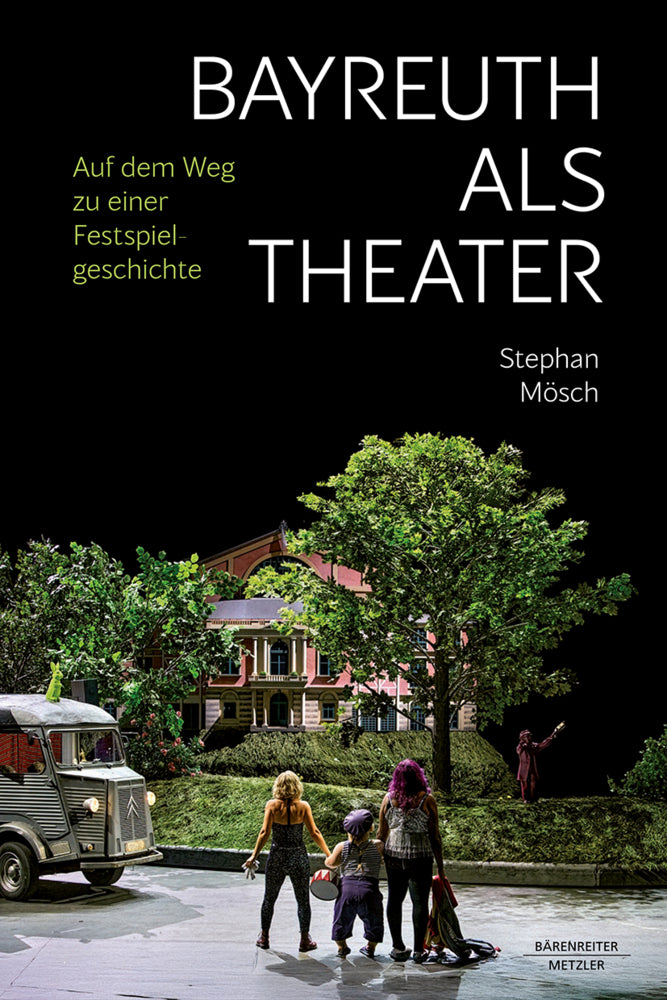 Bayreuth als Theater (Stephan Mösch)