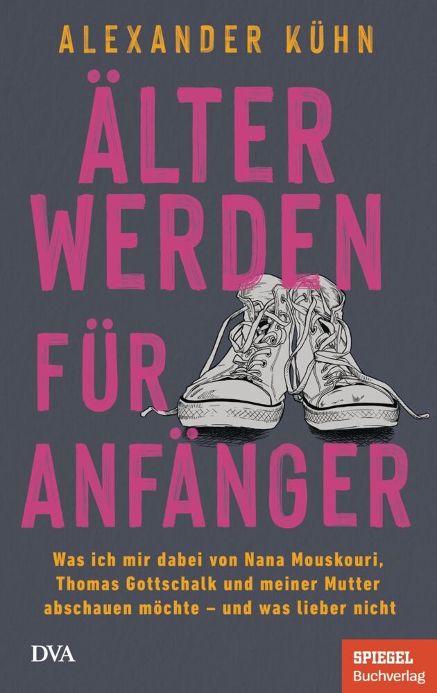 Älterwerden für Anfänger (Alexander Kühn)