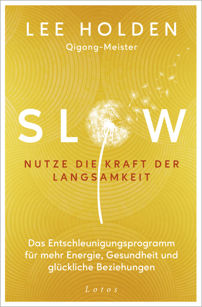 Slow. Nutze die Kraft der Langsamkeit (Lee Holden)