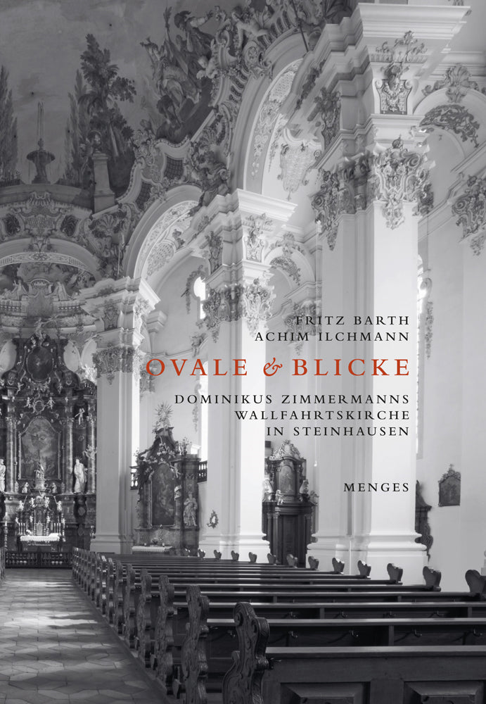 Ovale & Blicke - Dominikus Zimmermanns Wallfahrtskirche in Steinhausen (Fritz Barth)