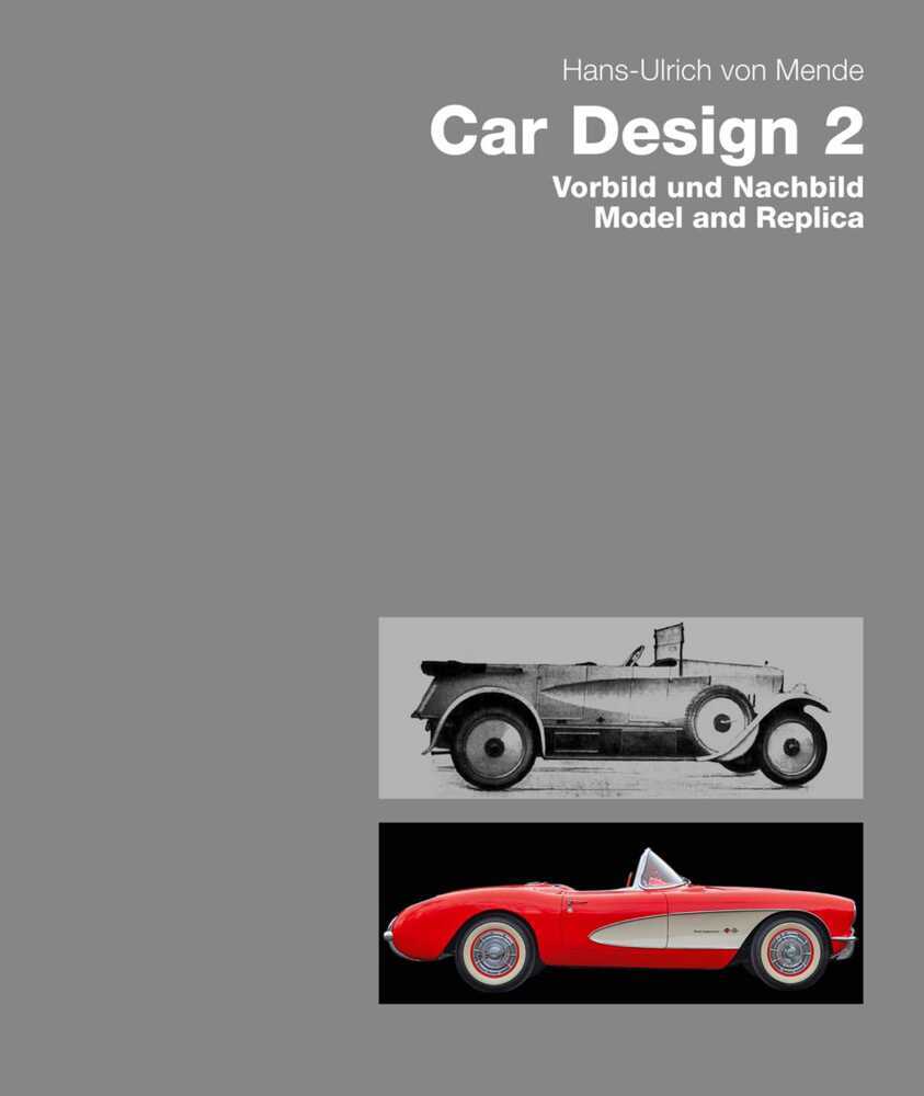 Car Design 2. Vorbild und Nachbild / Model and Replica (Hans-Ulrich Von Mende)
