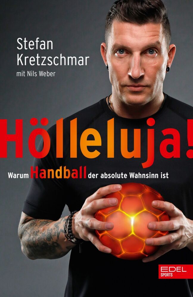 Hölleluja! Warum Handball der absolute Wahnsinn ist (Stefan Kretzschmar)