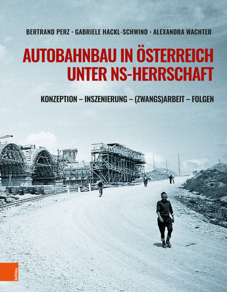 Autobahnbau in Österreich unter NS-Herrschaft (Bertrand Perz)