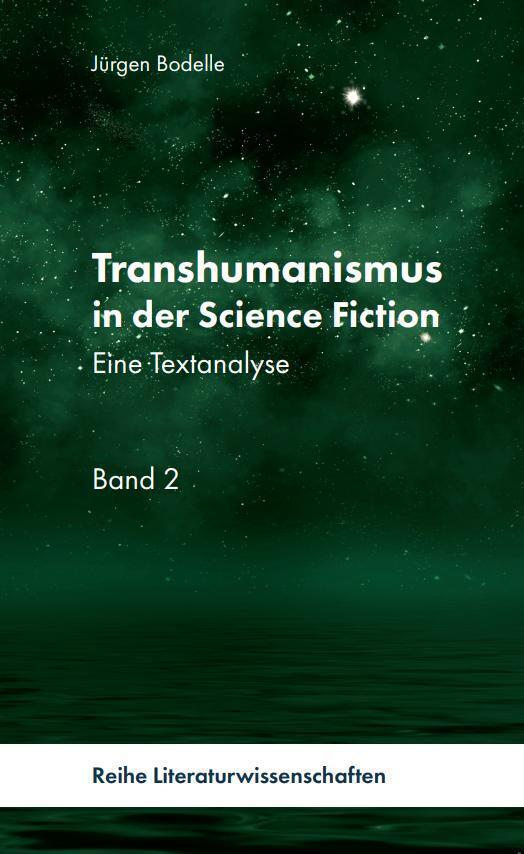 Transhumanismus in der Science-Fiction, Band 2 (Jürgen Bodelle)