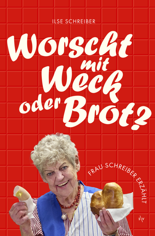 Worscht mit Weck oder Brot? (Ilse Schreiber)