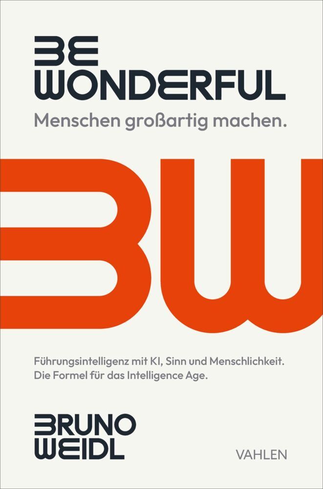 Be Wonderful - Menschen großartig machen (Bruno Weidl)