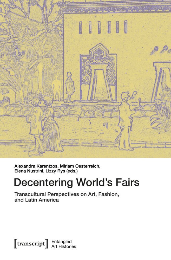 Decentering World's Fairs (Alexandra Karentzos)