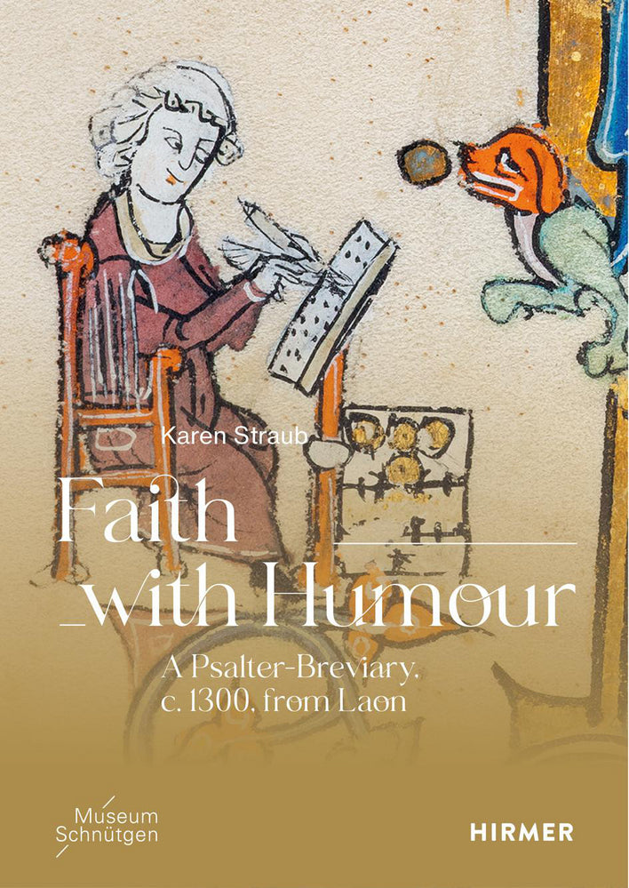 Faith with Humour - A psalter-breviary, ca. 1300, from Laon (Karen Straub)