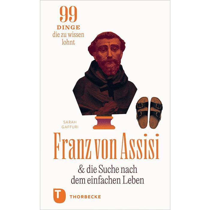 Franz von Assisi und die Suche nach dem einfachen Leben (Sarah Gaffuri)