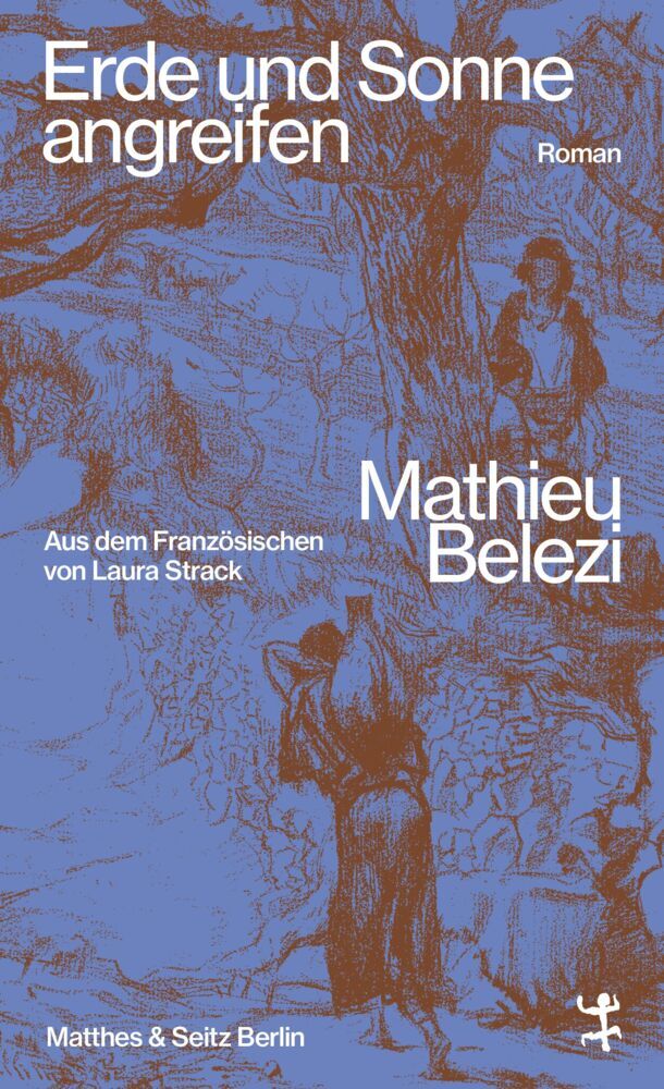 Erde und Sonne angreifen (Mathieu Belezi)