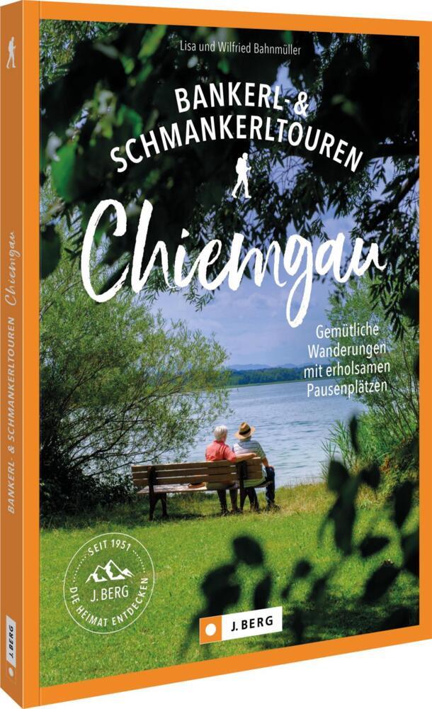 Bankerl-& Schmankerltouren Chiemgau (Wilfried Und Lisa Bahnmüller)