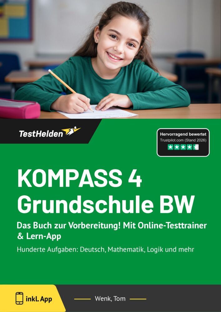 KOMPASS 4 Grundschule BW: Das Buch zur Vorbereitung! Mit Online-Testtrainer & Lern-App - Hunderte Aufgaben: Deutsch, Mathematik, Logik und mehr (Tom Wenk)