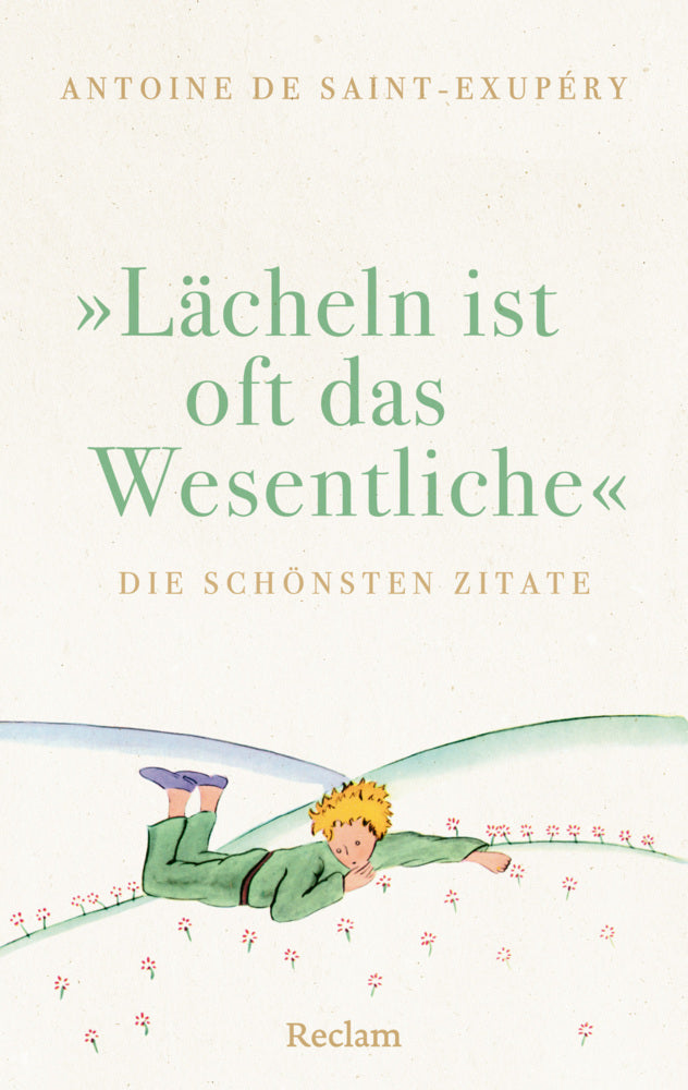 "Lächeln ist oft das Wesentliche". Die schönsten Zitate (Antoine De Saint-Exupéry)