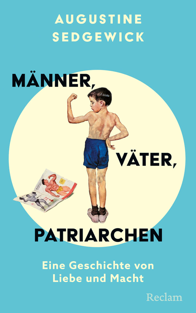 Männer, Väter, Patriarchen. Eine Geschichte von Liebe und Macht (Augustine Sedgewick)