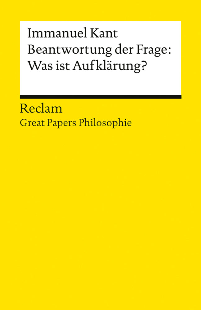 Beantwortung der Frage: Was ist Aufklärung? (Immanuel Kant)