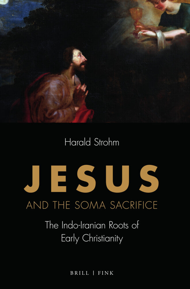 Jesus and the Soma Sacrifice (Harald Strohm)