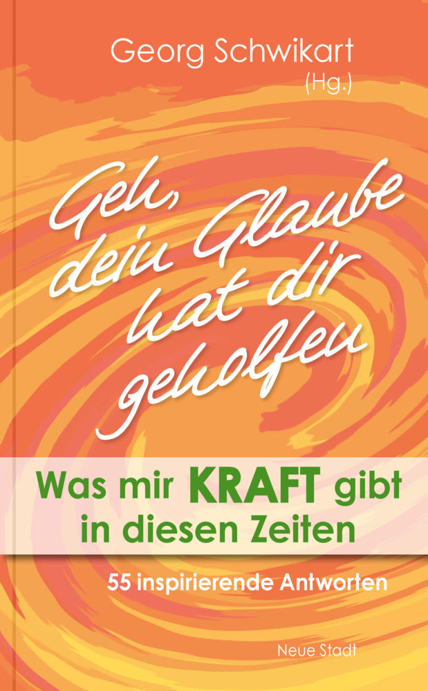 Geh, dein Glaube hat dir geholfen (Georg Schwikart)