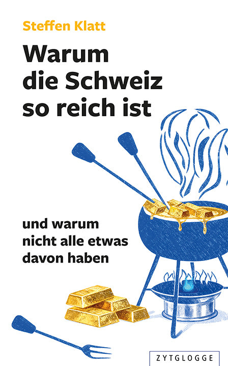 Warum die Schweiz so reich ist (Steffen Klatt)