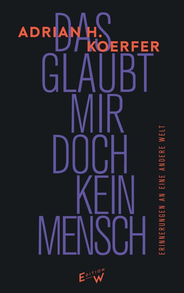 Das glaubt mir doch kein Mensch (Adrian H. Koerfer)