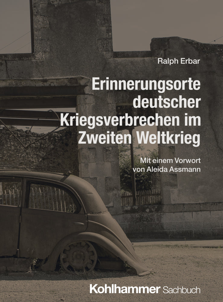 Erinnerungsorte deutscher Kriegsverbrechen im Zweiten Weltkrieg (Ralph Erbar)