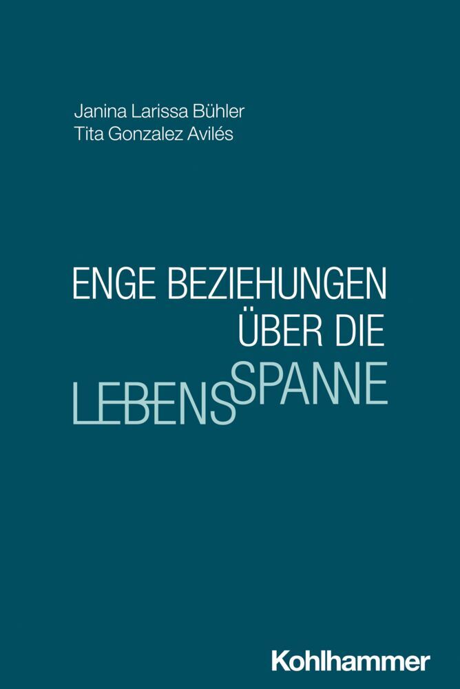 Enge Beziehungen über die Lebensspanne (Janina Larissa Bühler)