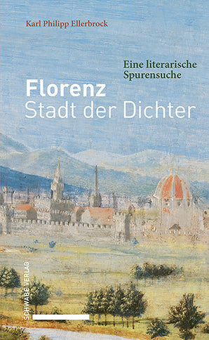 Florenz - Stadt der Dichter (Karl Philipp Ellerbrock)