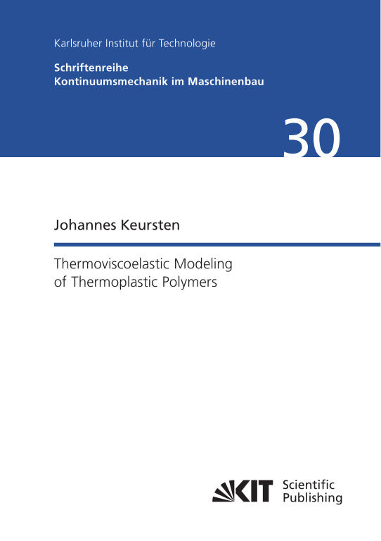>Thermoviscoelastic Modeling of Thermoplastic Polymers (Johannes Keursten)