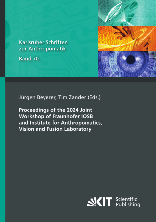 Proceedings of the 2024 Joint Workshop of Fraunhofer IOSB and Institute for Anthropomatics, Vision and Fusion Laboratory (Jürgen Beyerer)