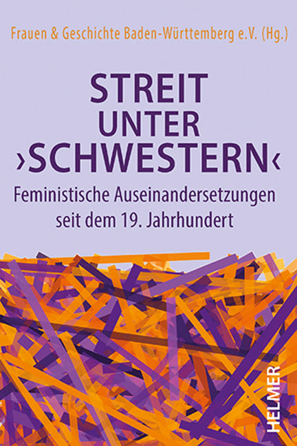 Streit unter 'Schwestern' (Frauen & Geschichte Baden-Württemberg E.V. (Hg.))