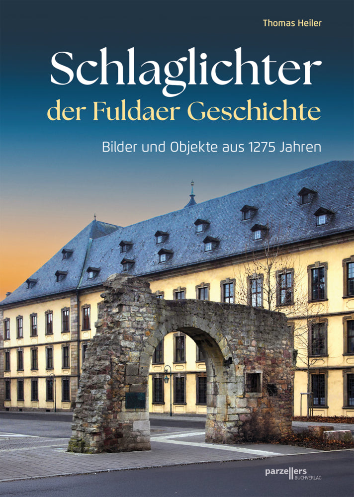 Schlaglichter der Fuldaer Geschichte (Thomas Heiler)