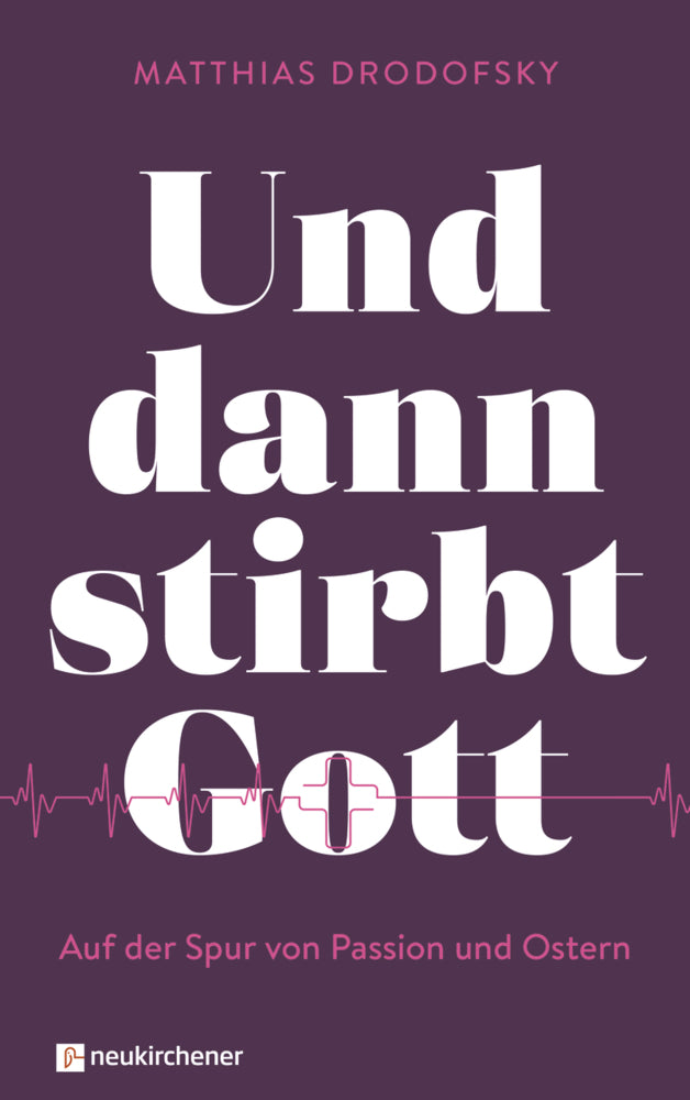 Und dann stirbt Gott (Matthias Drodofsky)