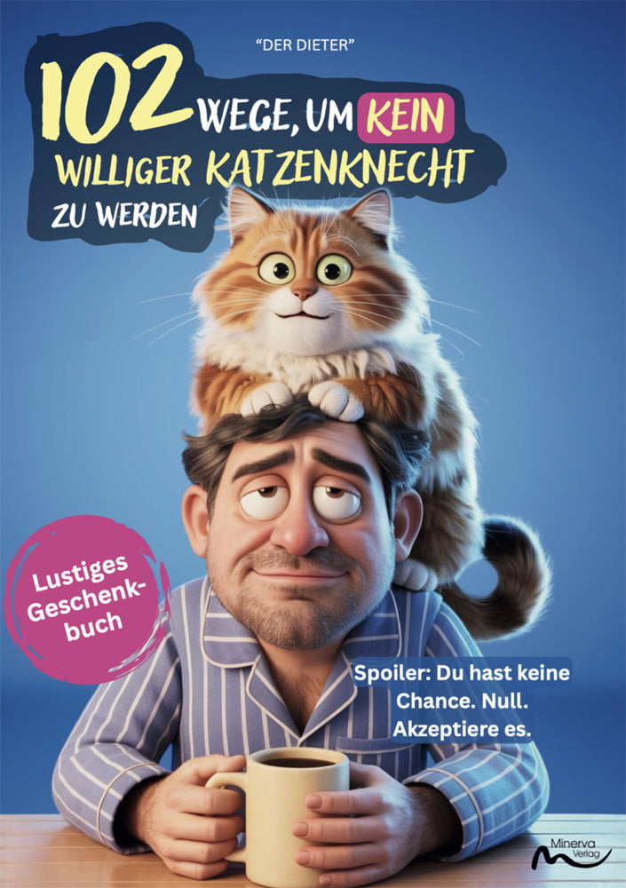 102 Wege, um kein williger Katzenknecht zu werden (Der Dieter)