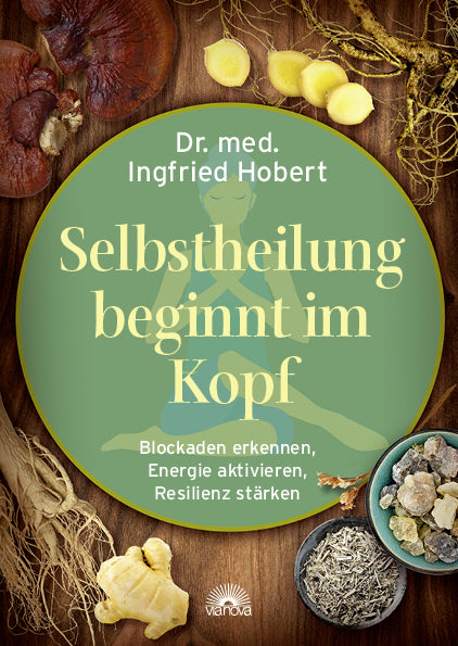 Selbstheilung beginnt im Kopf (Ingfried Hobert)