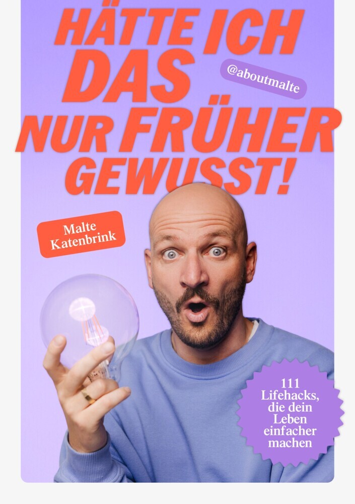 Hätte ich DAS nur früher gewusst! (Malte Katenbrink)