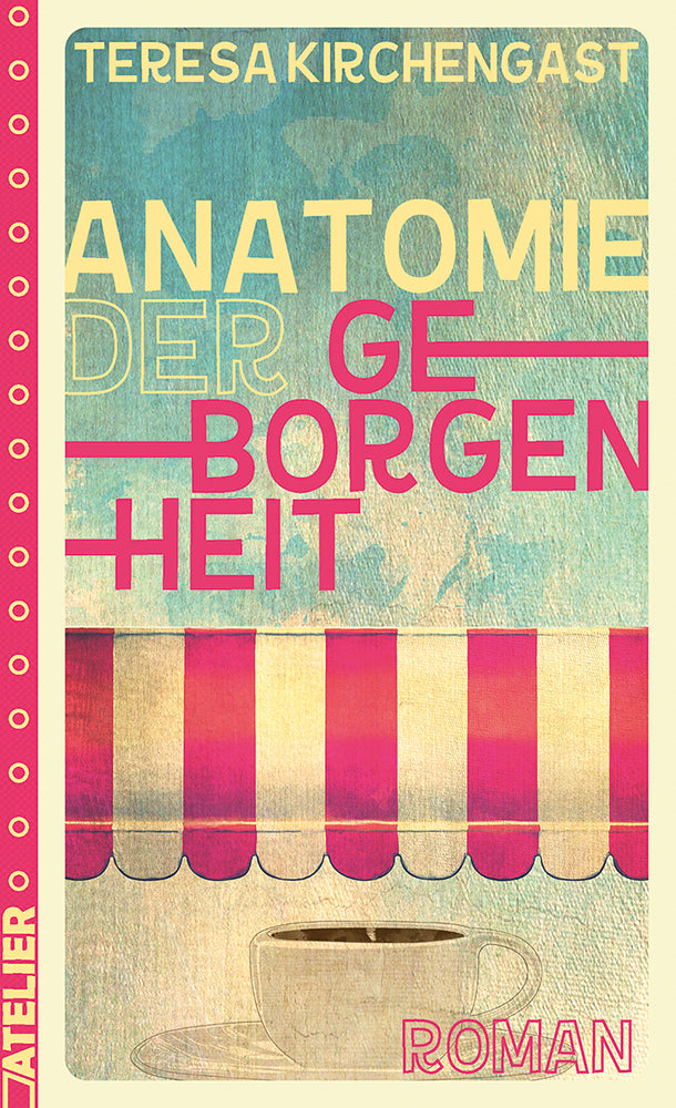 Anatomie der Geborgenheit (Teresa Kirchengast)